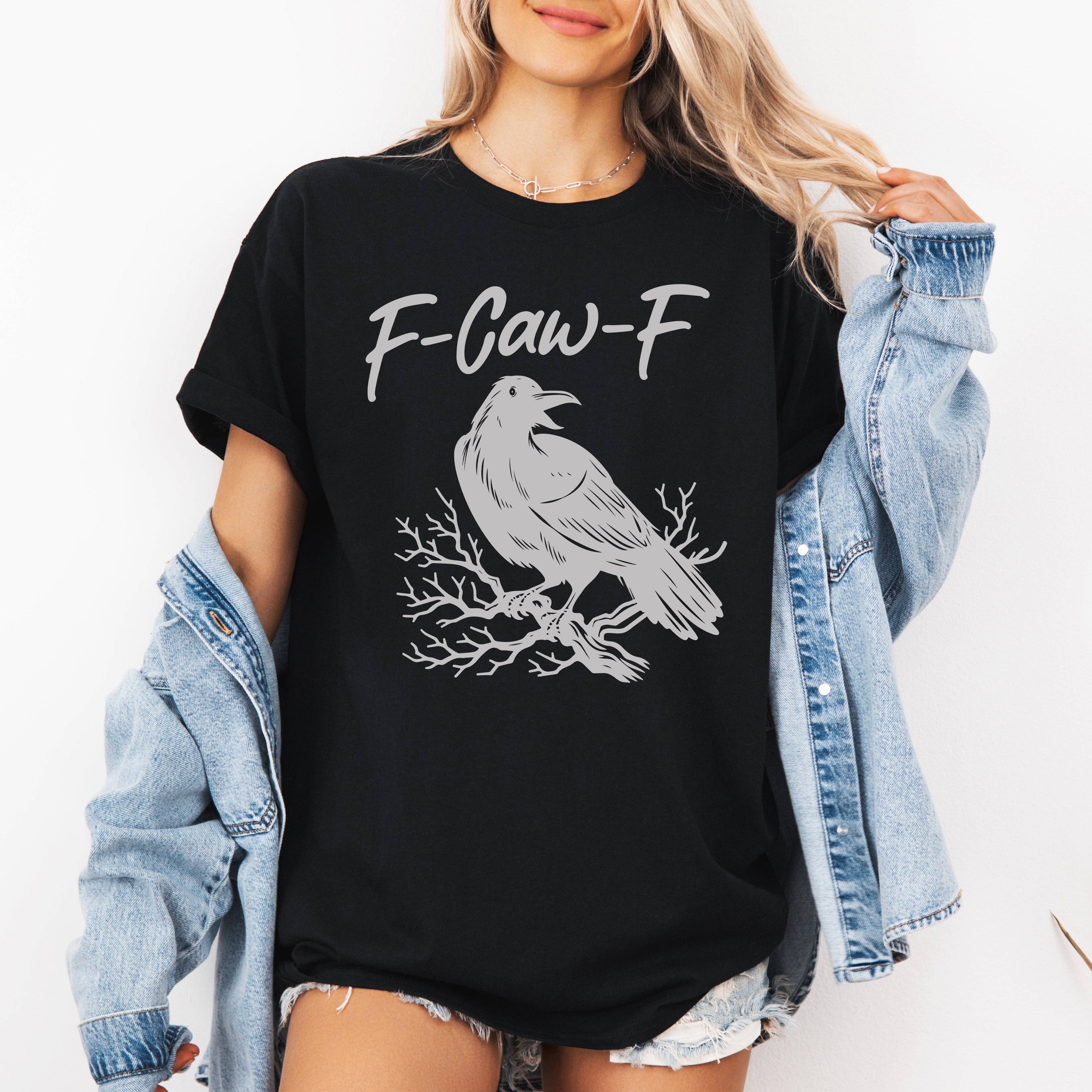 F-Caw-F, Raven, Crow Vulgar Halloween, Goth, Witch Tshirt: Black