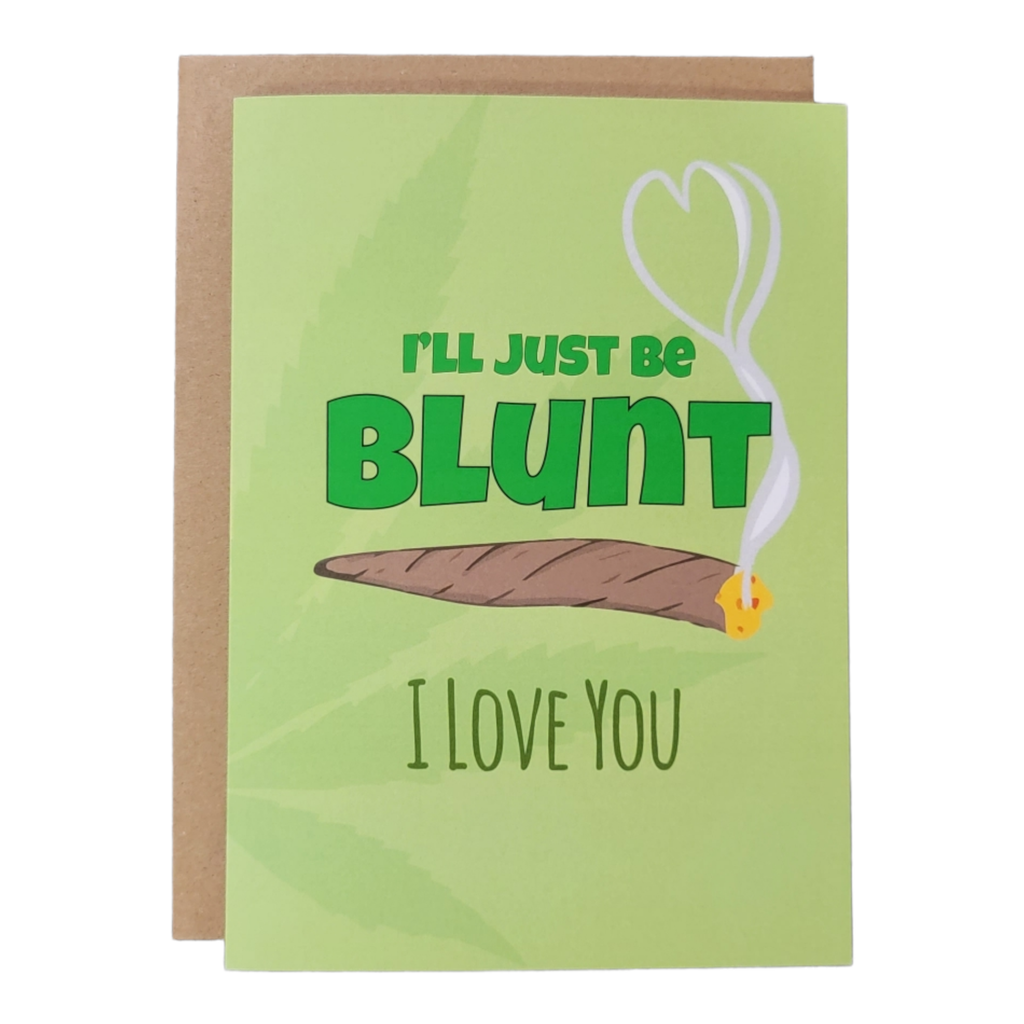 I'll Just Be Blunt. I Love You.