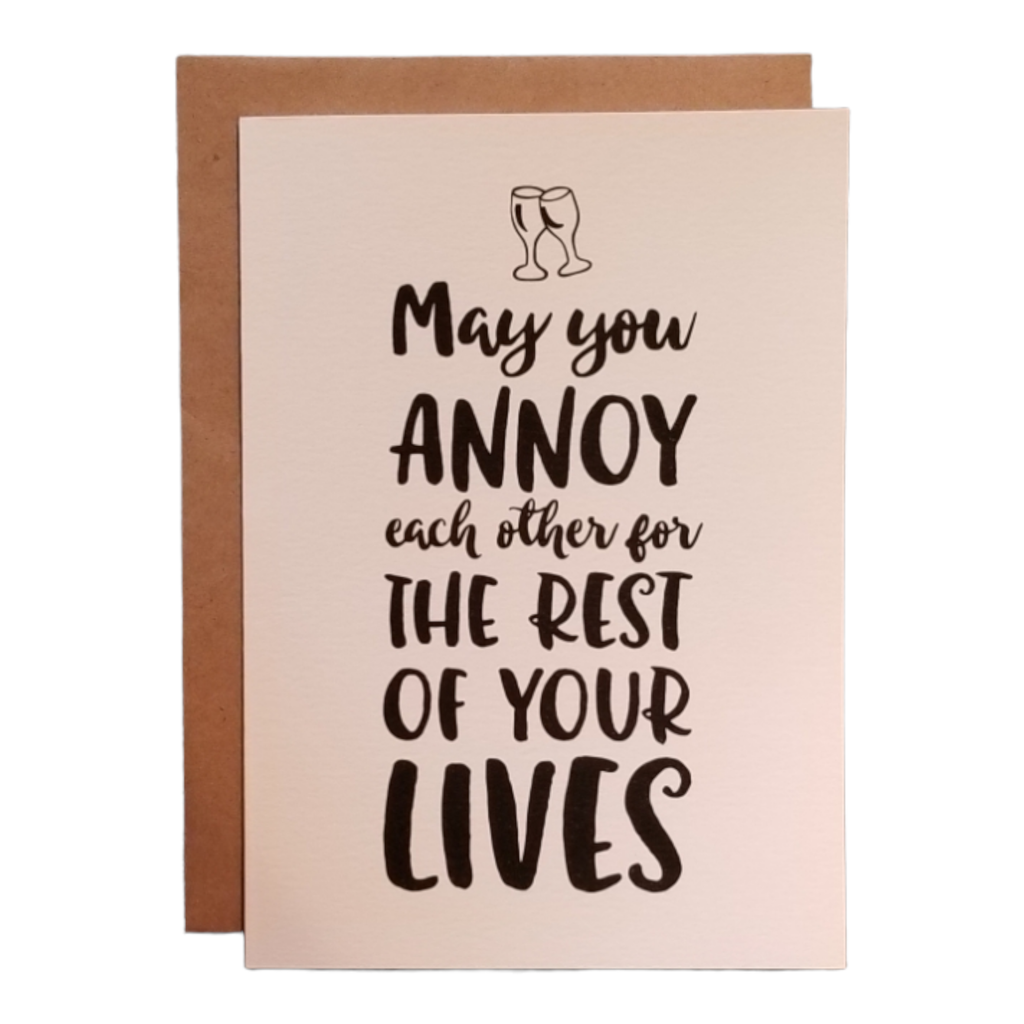 May You Annoy Each Other for the Rest of Your Lives