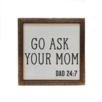 6x6 Fathers Day Go Ask Mom Funny Fathers Day Gifts