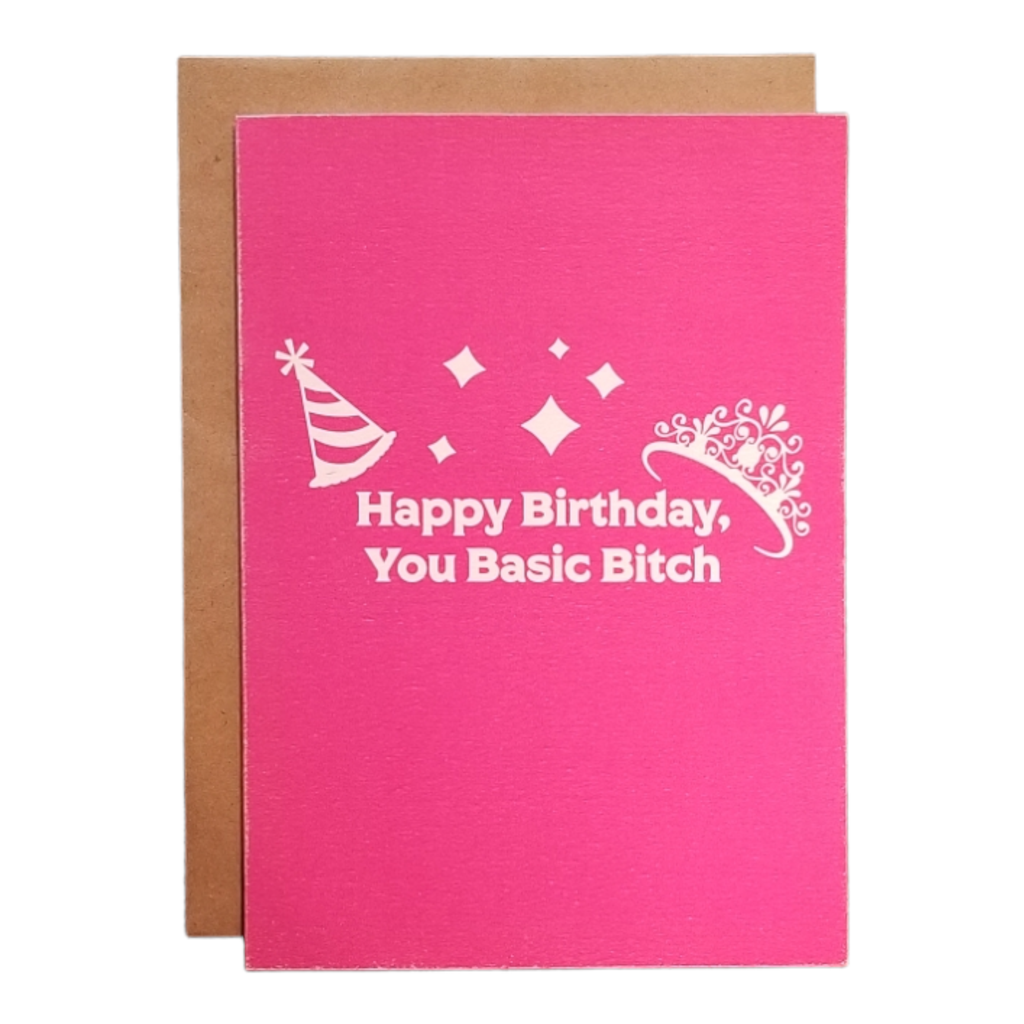 Happy Birthday, You Basic Bitch