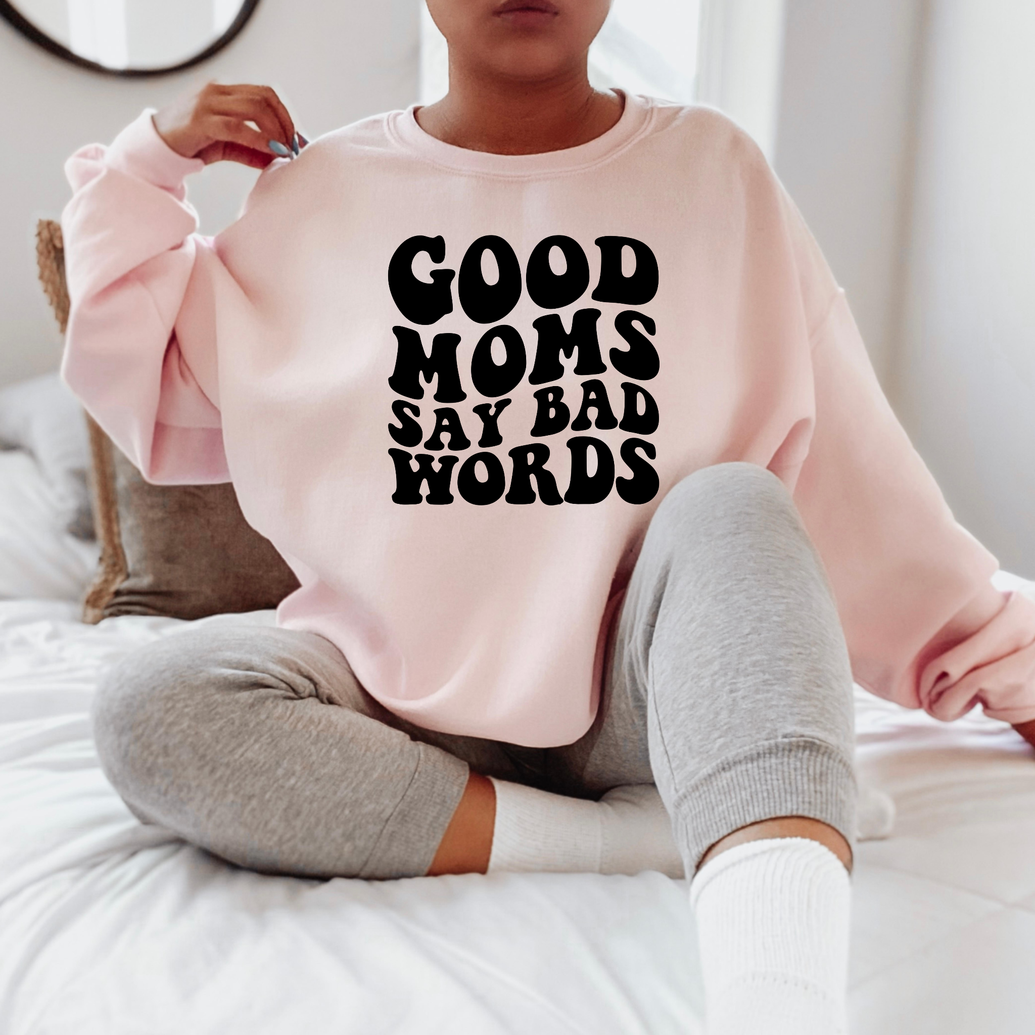 Good Moms Say Bad Words Sweatshirt